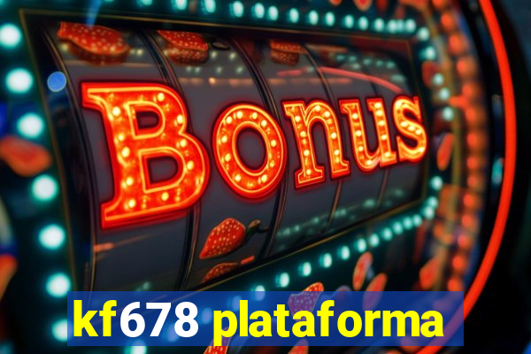 kf678 plataforma